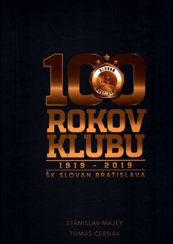 Stanislav Májek, Tomáš Černák: 100 ROKOV KLUBU ŠK SLOVAN BRATISLAVA 1919-2019