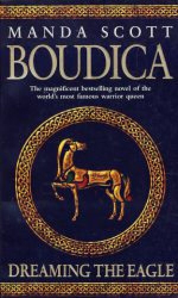 Manda Scott: BOUDICA - DERAMING THE EAGLE