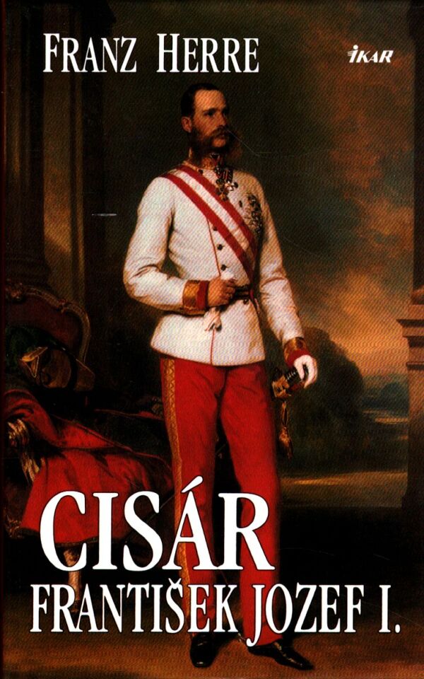 Franz Herre: CISÁR FRANTIŠEK JOZEF I.