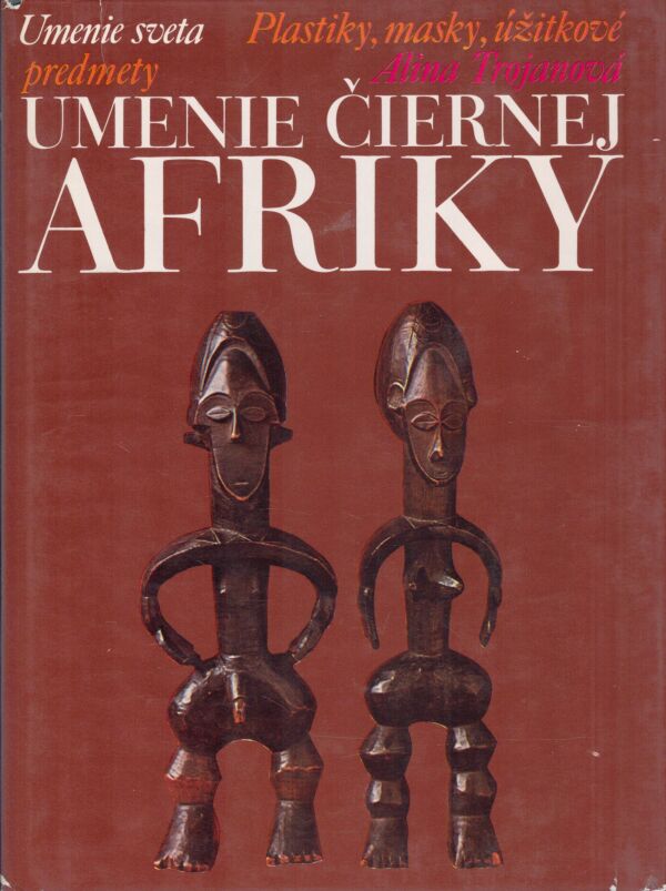 Alina Trojanová: UMENIE ČIERNEJ AFRIKY