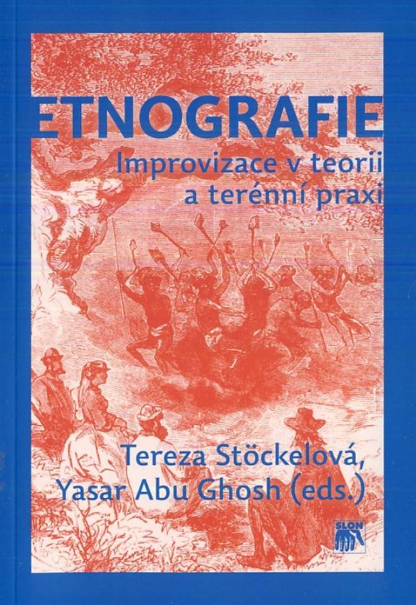 Tereza Stoeckelová, Yasar Abu Ghosh: ETNOGRAFIE - IMPROVIZACE V TEORII A TERÉNNÍ PRAXI