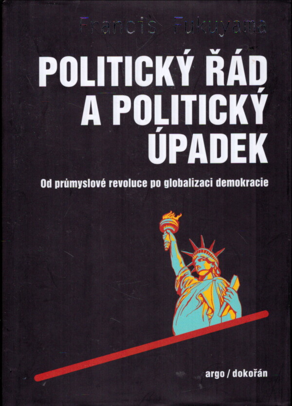 Francis Fukuyama: POLITICKÝ ŘÁD A POLITICKÝ ÚPADEK