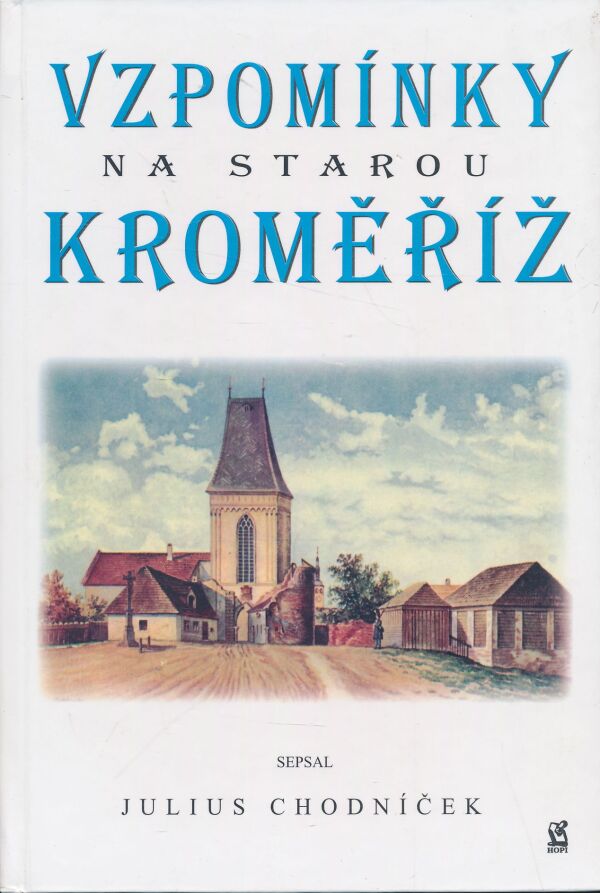 Julius Chodníček: Vzpomínky na starou Kroměříž