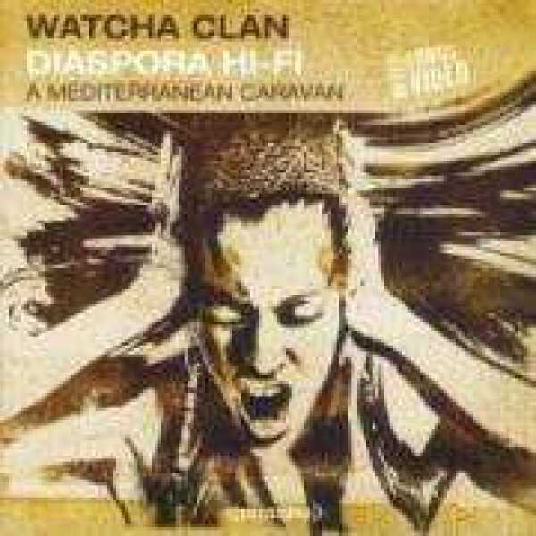 Watcha Clan: DIASPORA HI - FI A MEDITERRANEAN CARAVAN