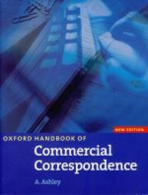 A. Ashley: OXFORD HANDBOOK OF COMMERCIAL CORRESPONDENCE