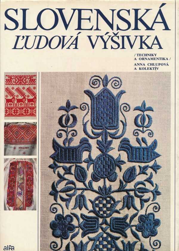 Anna Chlupová a kol.: SLOVENSKÁ ĽUDOVÁ VÝŠIVKA
