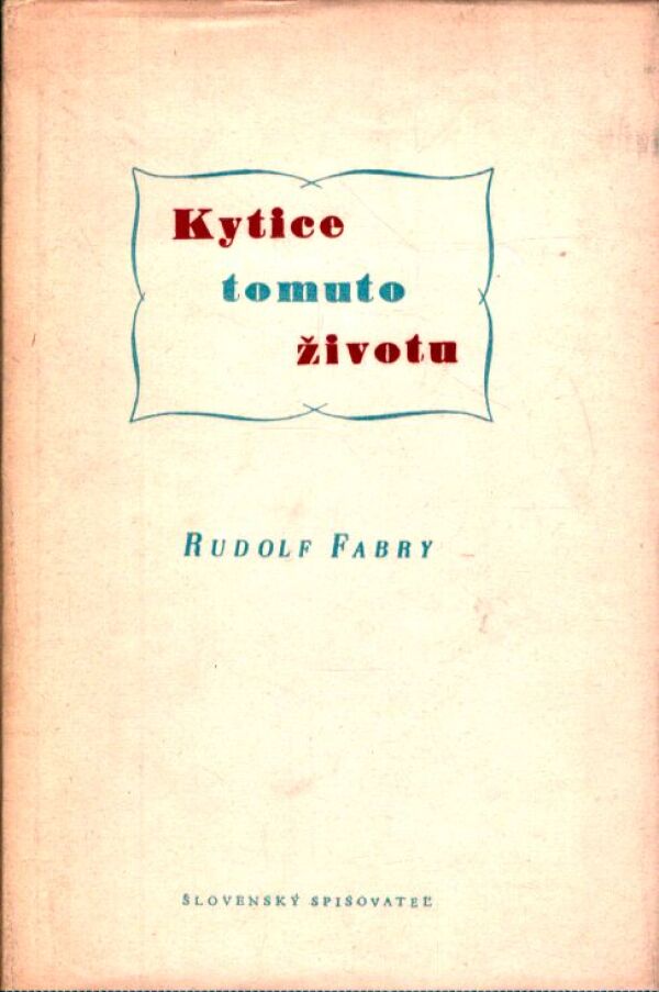 Rudolf Fabry: KYTICE TOMUTO ŽIVOTU