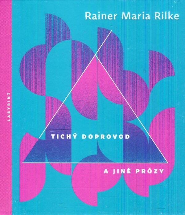 Rilke Rainer Maria: TICHÝ DOPROVOD A JINÉ PRÓZY - II.SVAZEK