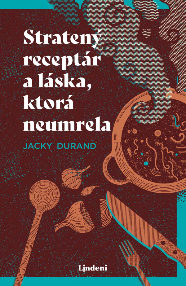 Jacky Durand: STRATENÝ RECEPTÁR A LÁSKA, KTORÁ NEUMRELA