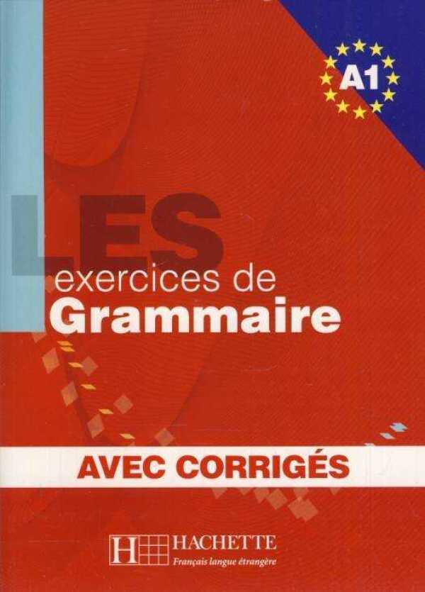 Akyüz Anne, Bazelle-Shahmaei Bernadette, Bonenfant Joëlle, Gliemann Marie-Françoise: LES EXERCICES DE GRAMMAIRE A1 - AVEC CORRIGÉS (UČEBNICA + KLÚČ)