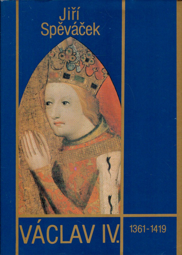 Jiří Spěváček: VÁCLAV IV. 1361 - 1419