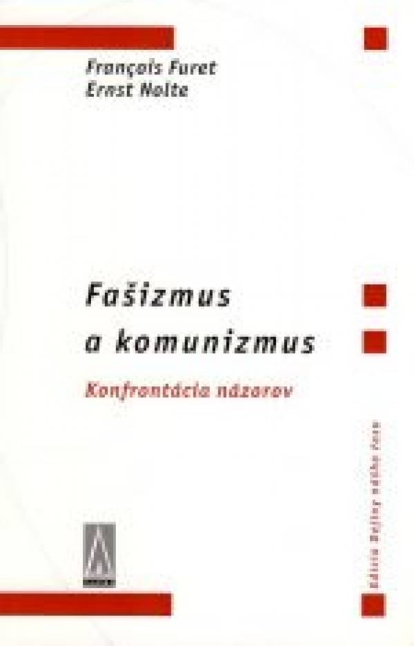 Francois Furet, Ernst Nolte: FAŠIZMUS A KOMUNIZMUS