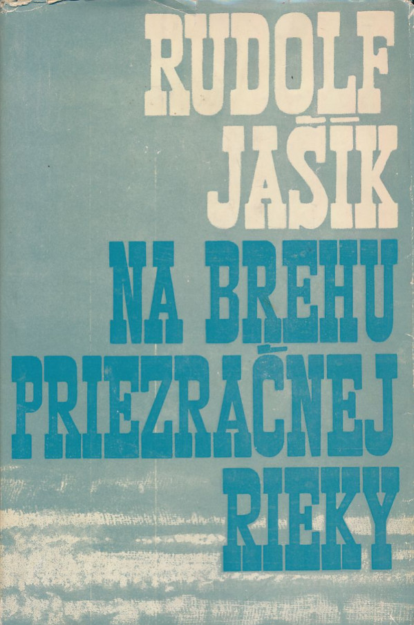 Rudolf Jašík: Na brehu priezračnej rieky