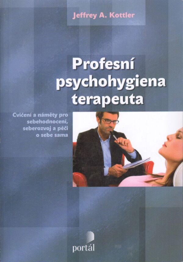 Jeffrey A. Kottler: PROFESNÍ PSYCHOHYGIENA TERAPEUTA