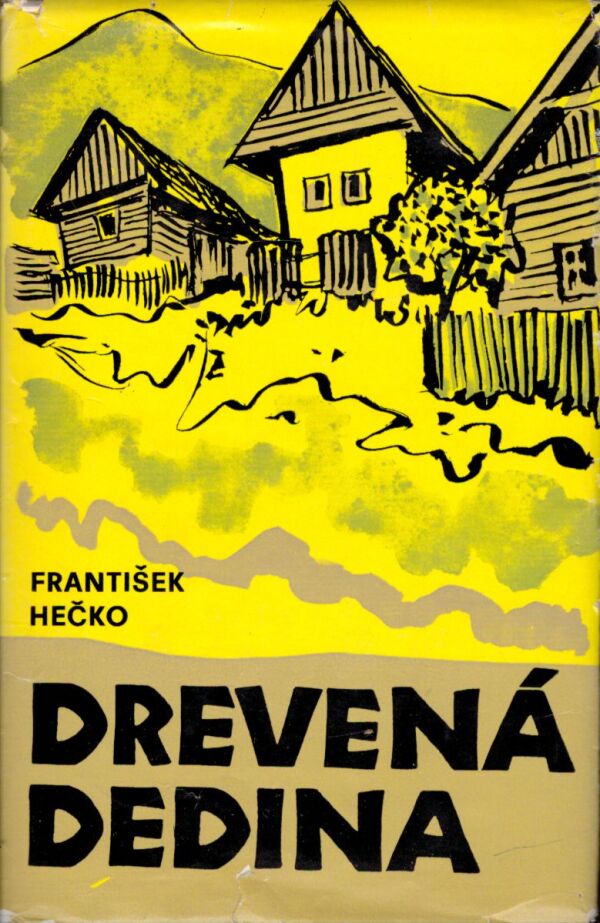 František Hečko: DREVENÁ DEDINA