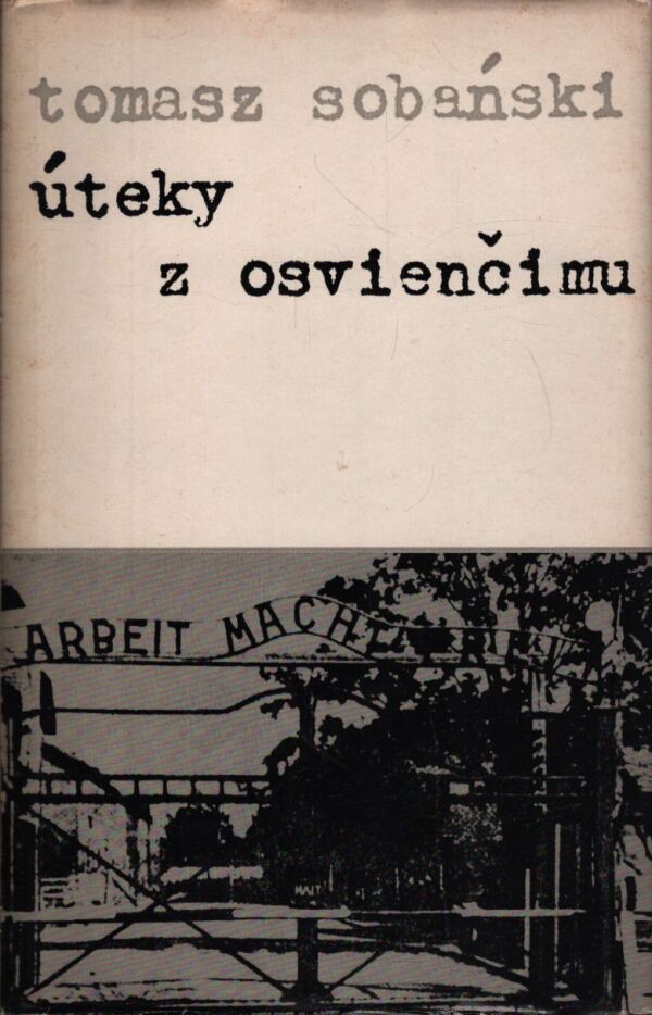 Tomasz Sobanski: ÚTEKY Z OSVIENČIMU