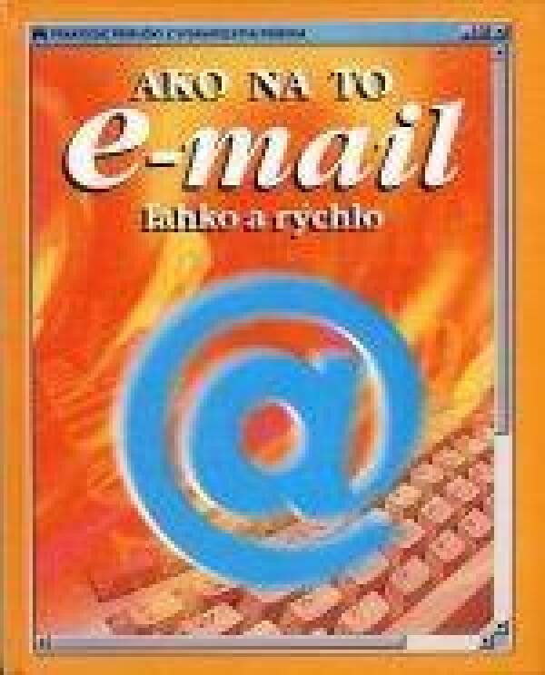 Mark Wallace, Philippa Wingate: AKO NA TO - E-MAIL ĽAHKO A RÝCHLO