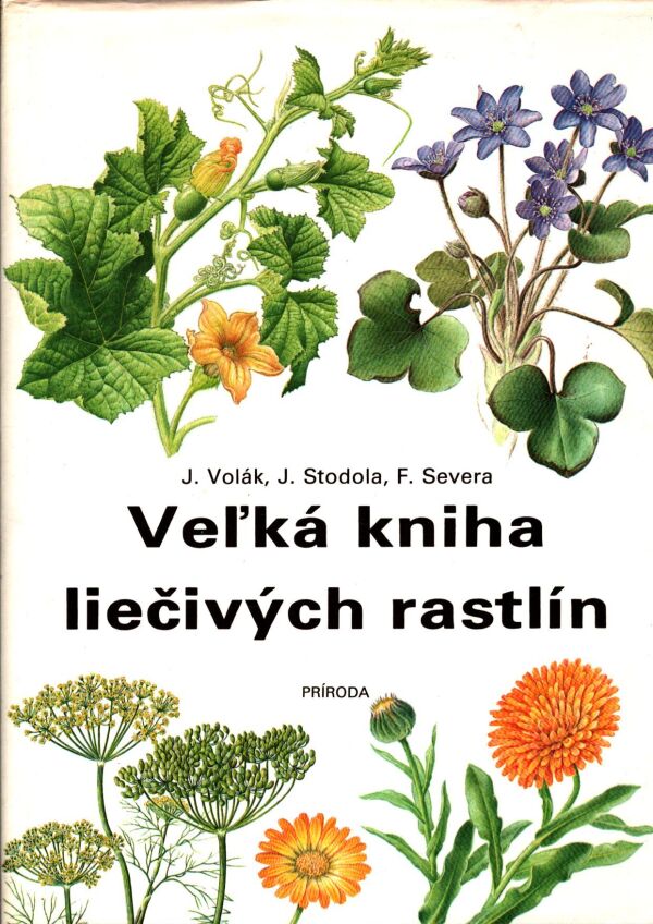 J. Volák, J. Stodola, F. Severa: VEĽKÁ KNIHA LIEČIVÝCH RASTLÍN