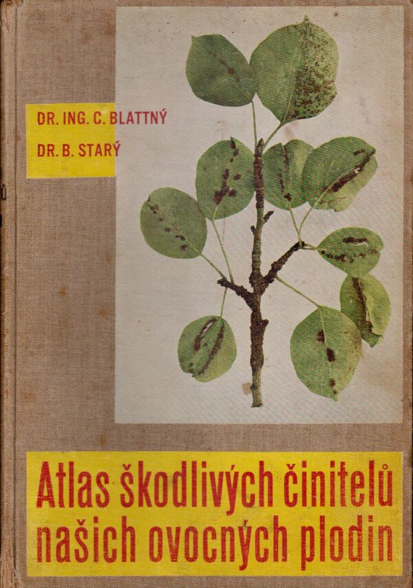 Ctibor Blattný, Bohumil Starý: ATLAS ŠKODLIVÝCH ČINITELŮ NAŠICH OVOCNÝCH PLODIN