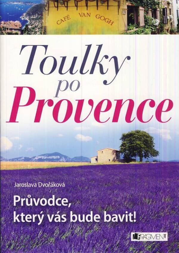 Jaroslava Dvořáková: TOULKY PO PROVENCE