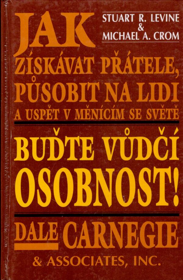 Dale Carnegie: BUĎTE VŮDČÍ OSOBNOST!