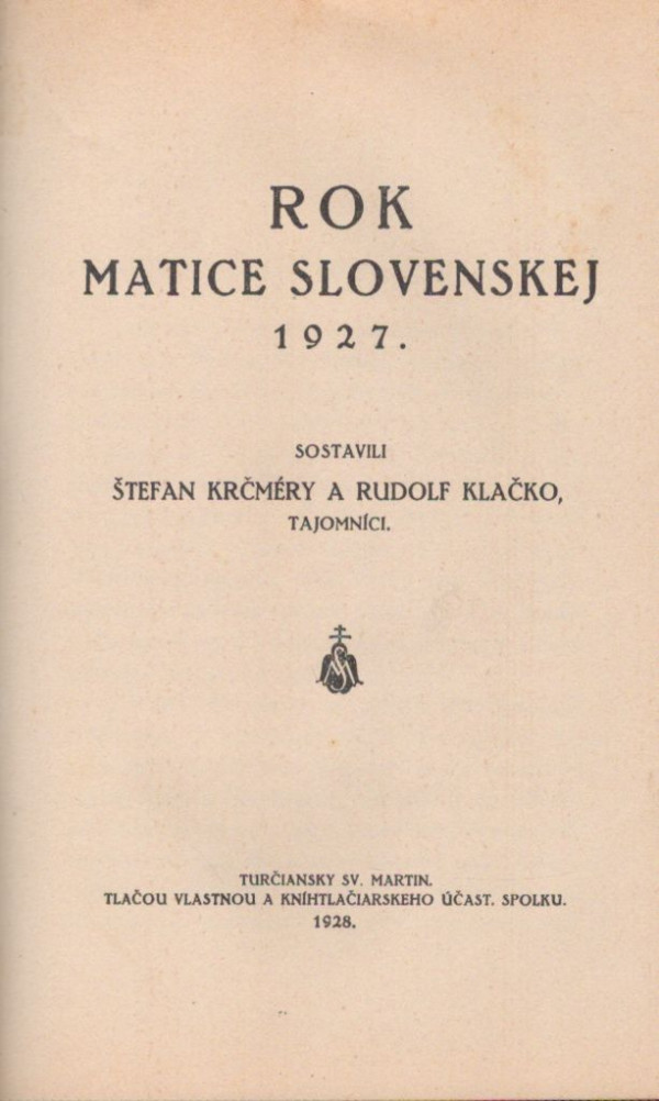 Štefan Krčméry: PÄŤ ROKOV MATICE SLOVENSKEJ 1919-1923. ROK MATICE SLOVENSKEJ 1927