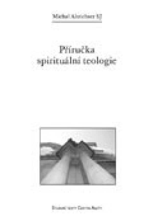 Michal Altrichter: PŘÍRUČKA SPIRITUÁLNÍ TEOLOGIE