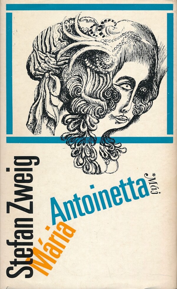 Stefan Zweig: MÁRIA ANTOINETTA
