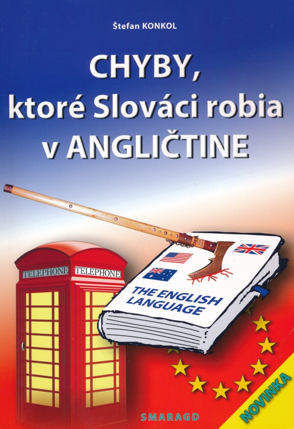 Štefan Konkol: CHYBY, KTORÉ SLOVÁCI ROBIA V ANGLIČTINE