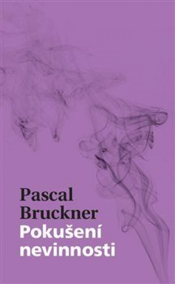 Pascal Bruckner: POKUŠENÍ NEVINNOSTI