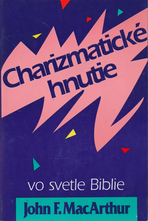 John F. MacArthur: Charizmatické hnutie vo svetle Biblie