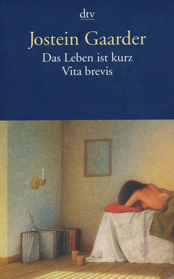 Jostein Gaarder: DAS LEBEN IST KURZ VITA BREVIS