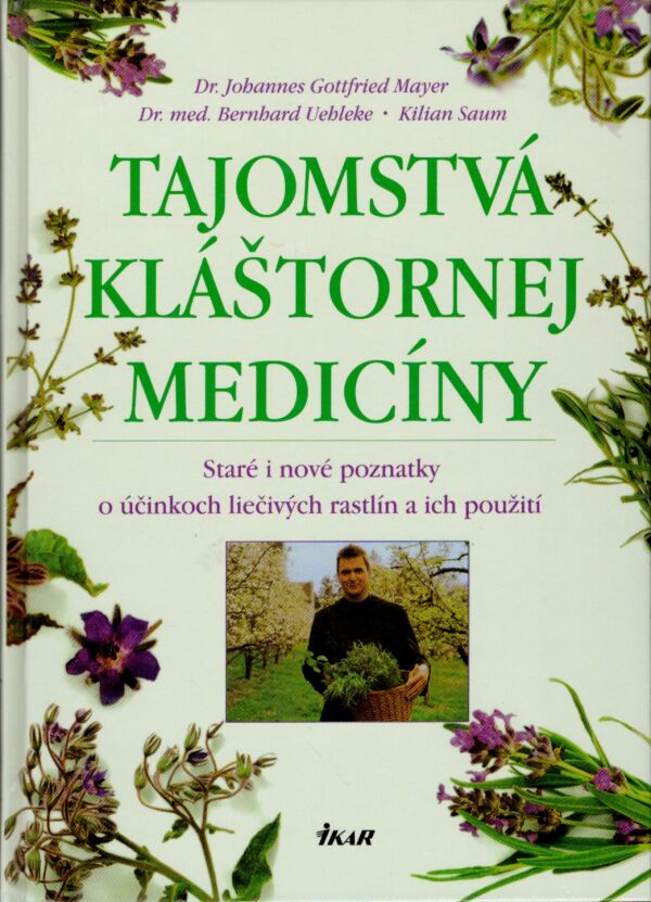J.G. Mayer, B. Uehleke, K. Saum: TAJOMSTVÁ KLÁŠTORNEJ MEDICÍNY