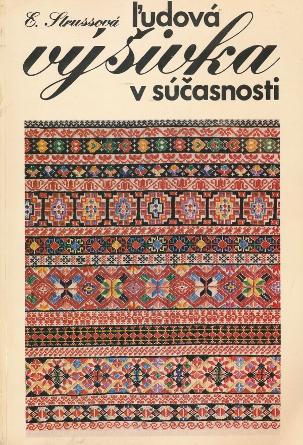 Elena Strussová: ĽUDOVÁ VÝŠIVKA V SÚČASNOSTI