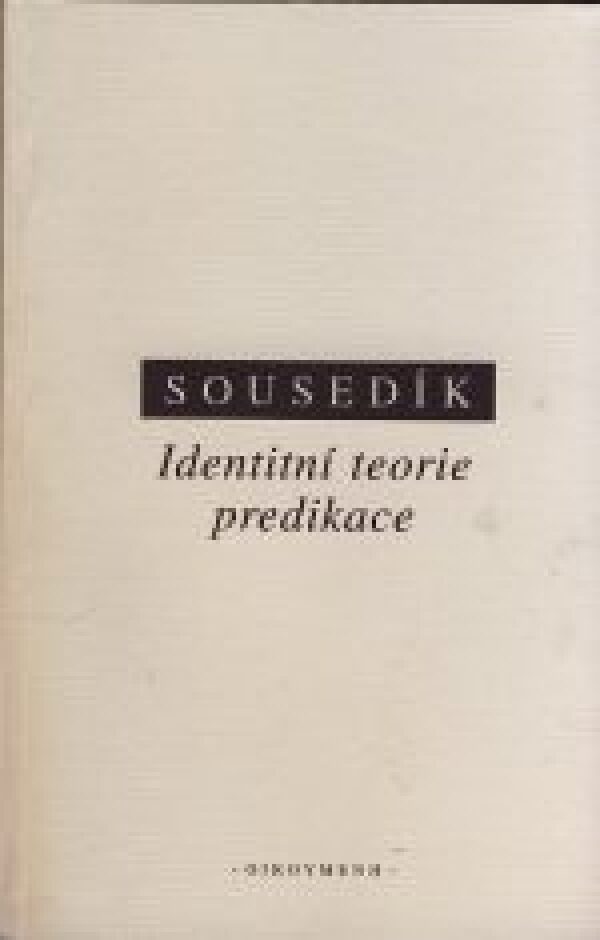 Stanislav Sousedík: IDENTITNÍ TEORIE PREDIKACE