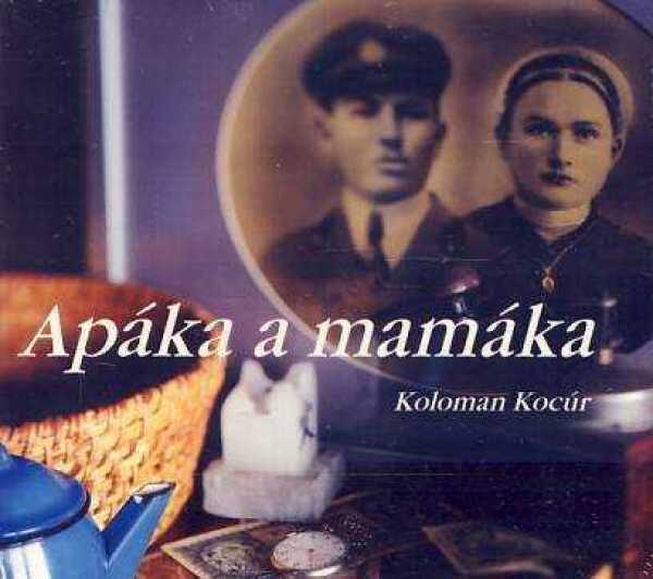Koloman Kocúr: APÁKA A MAMÁKA - AUDIOKNIHA