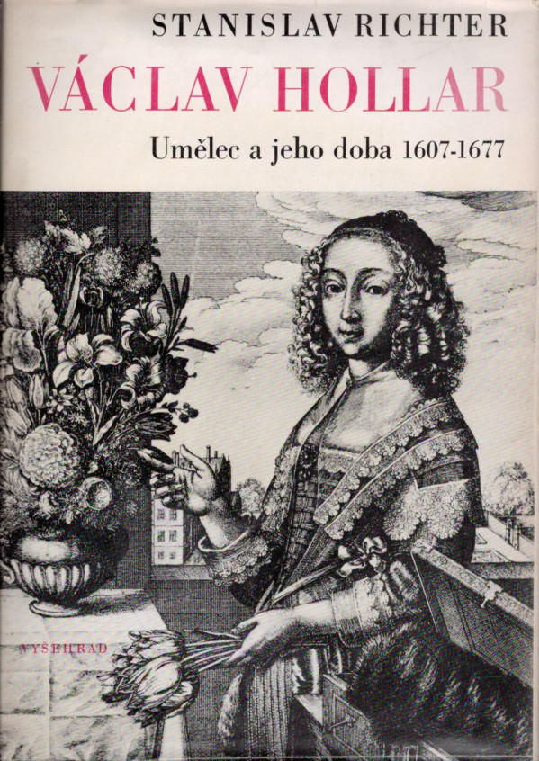 Stanislav Richter: VÁCLAV HOLLAR. UMĚLEC A JEHO DOBA 1607-1677