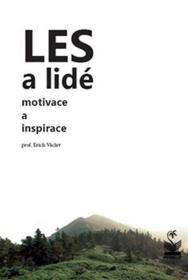 Erich Václav: LES A LIDÉ. MOTIVACE A INSPIRACE