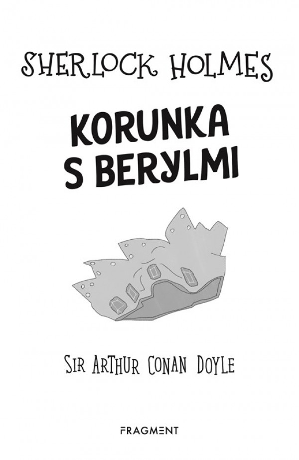 Arthur Conan Doyle: SHERLOCK HOLMES VYŠETRUJE: KORUNKA S BERYLMI