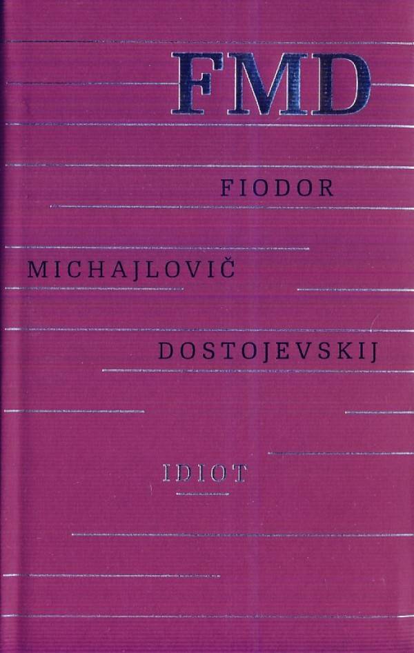 Fiodor Michajlovic Dostojevskij: IDIOT