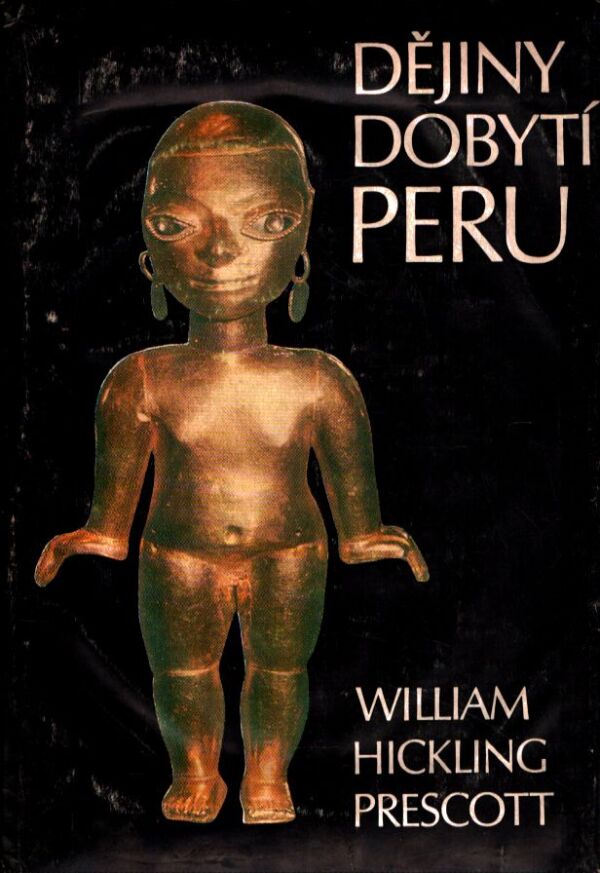 William Hickling Prescott: DĚJINY DOBYTÍ PERU