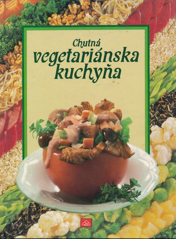 Fritz Faist: CHUTNÁ VEGETARIÁNSKA KUCHYŇA