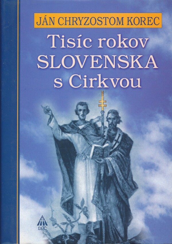 Ján Chryzostom Korec: TISÍC ROKOV SLOVENSKA S CIRKVOU