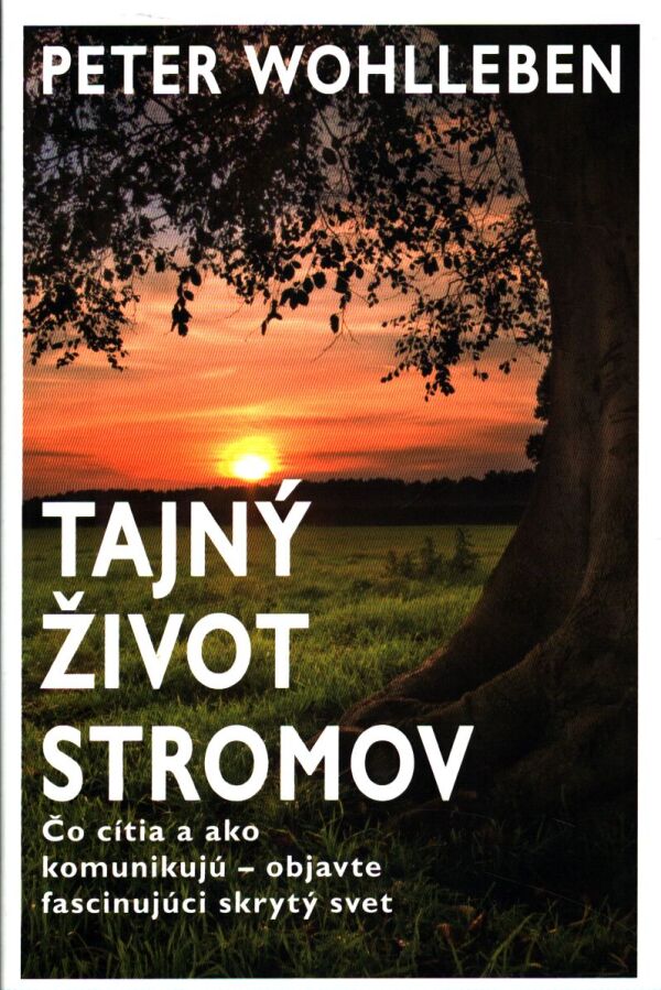 Peter Wohlleben: TAJNÝ ŽIVOT STROMOV