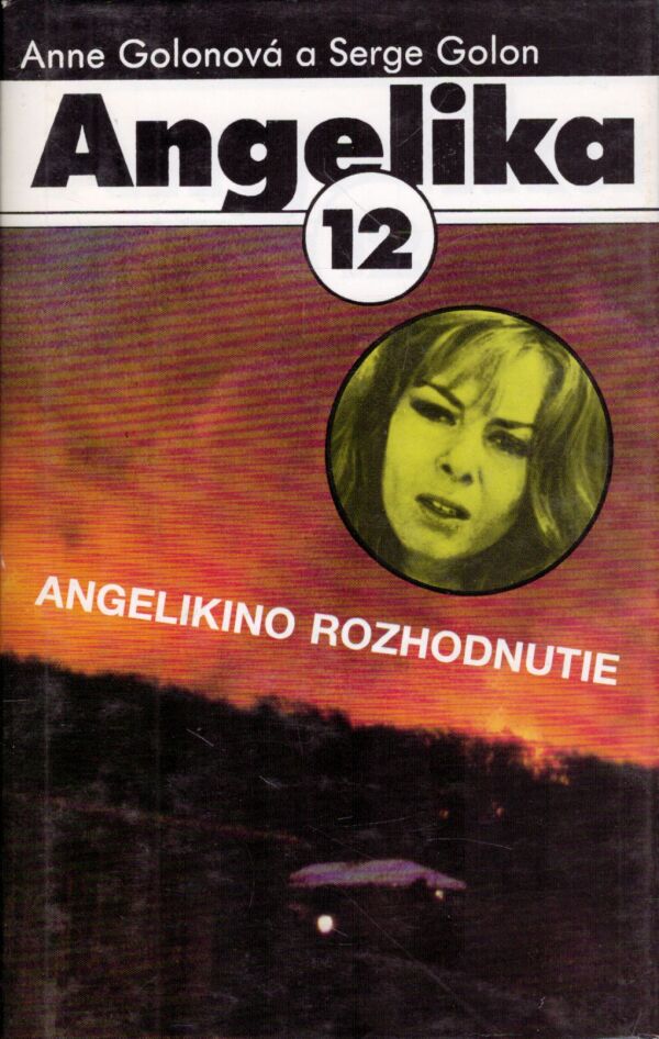 Anne Golonová, Serge Golon: ANGELIKA 12 - ANGELIKINO ROZHODNUTIE