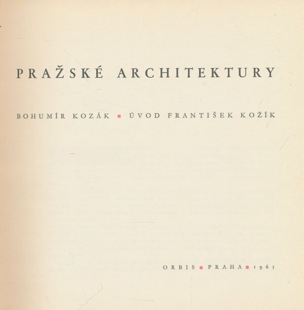 Bohumír Kozák, František Kožík: Poklady pražské architektury