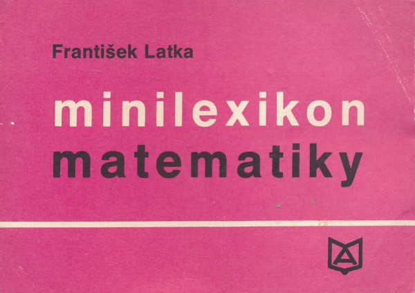 František Latka: MINILEXIKON MATEMATIKY