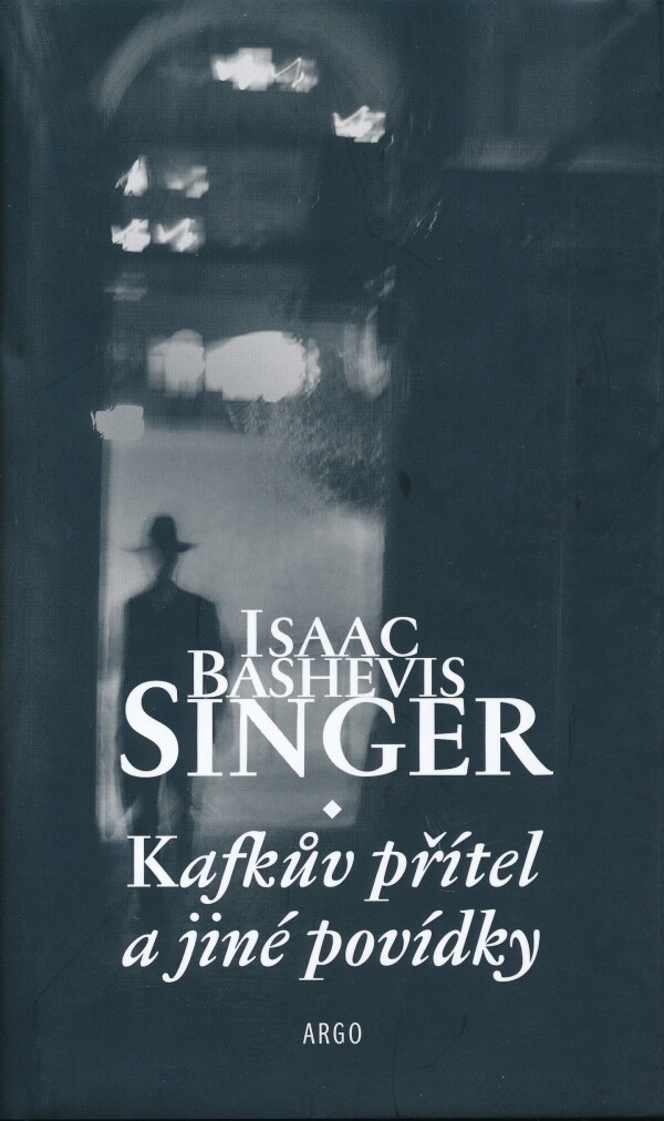 Isaac Bashevis Singer: KAFKŮV PŘÍTEL A JINÉ POVÍDKY