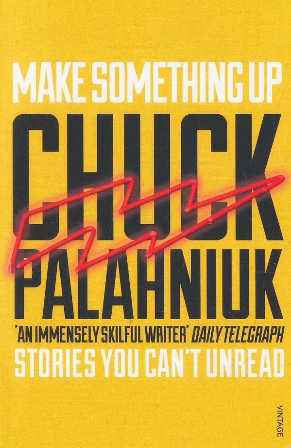 Chuck Palahniuk: MAKE SOMETHING UP