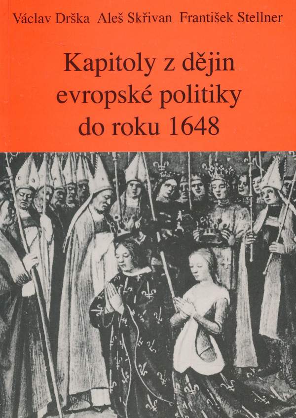 Václav Drška a kol.: KAPITOLY Z DĚJIN EVROPSKÉ POLITIKY DO ROKU 1648